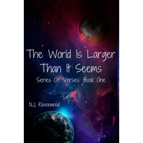 (영문도서) The World is Larger Than it Seems: Book One: Series Of ''Verses Paperback, Createspace Independent Pub..., English, 9781523448210