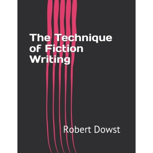 The Technique of Fiction Writing Paperback, Independently Published, English, 9798733460444