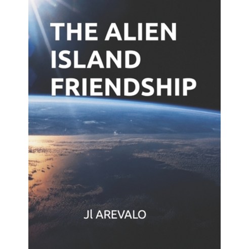 (영문도서) The Alien Island Friendship Paperback, Independently Published, English, 9798858569848