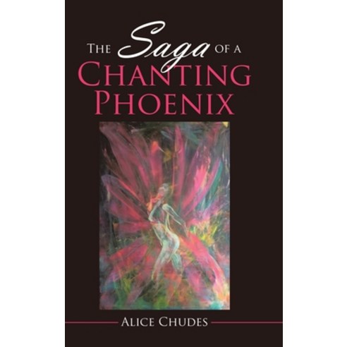The Saga of a Chanting Phoenix Hardcover, Partridge Publishing Singapore