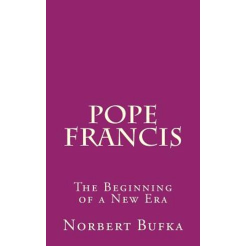 (영문도서) Pope Francis: The Beginning of a New Era Paperback, Createspace Independent Pub..., English, 9781517780999