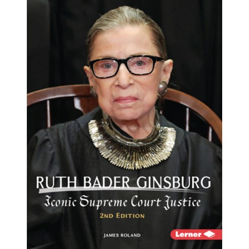 Ruth Bader Ginsburg 2nd Edition: Iconic Supreme Court Justice Library Binding, Lerner Publications (Tm)