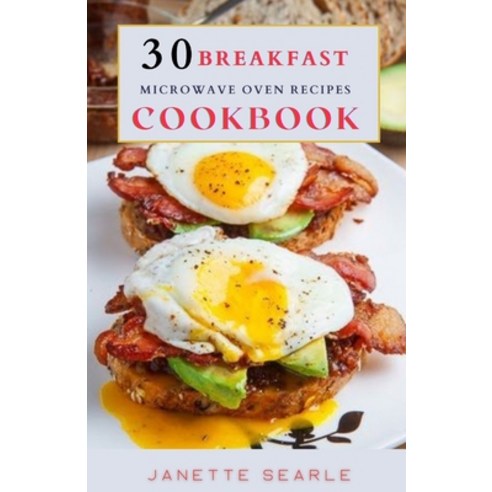 (영문도서) 30 Breakfast Microwave Oven Recipes Cookbook Paperback, Independently Published, English, 9798857005088