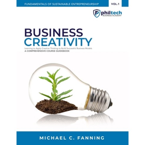 (영문도서) Business Creativity: Learning To Apply Creative Thinking To Build Successful Business Models Paperback, Independently Published, English, 9798606296392