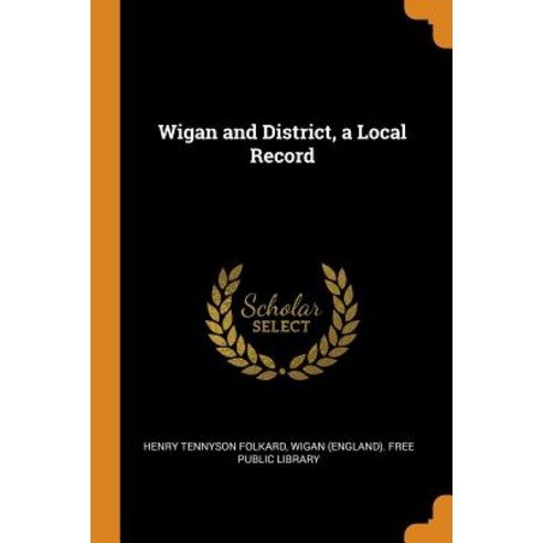 (영문도서) Wigan and District a Local Record Paperback, Franklin Classics, English, 9780341689218