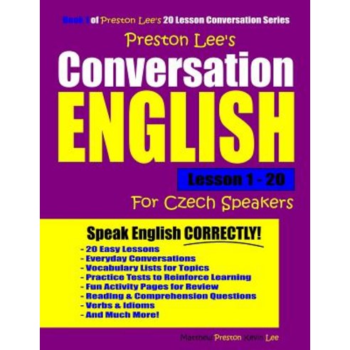 Preston Lee''s Conversation English For Czech Speakers Lesson 1 - 20 Paperback, Independently Published, 9781790100804