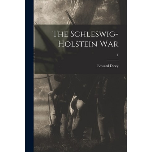 (영문도서) The Schleswig-Holstein War; 1 Paperback, Legare Street Press, English, 9781014694478