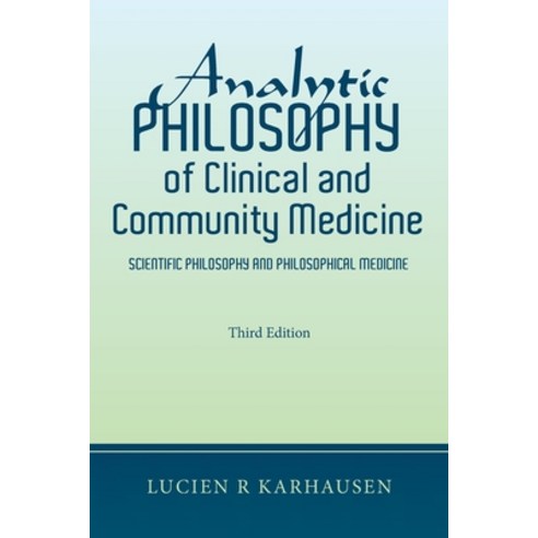 (영문도서) Analytic Philosophy of Clinical and Community Medicine: Scientific Philosophy and Philosophic... Paperback, Xlibris Us, English, 9798369404041