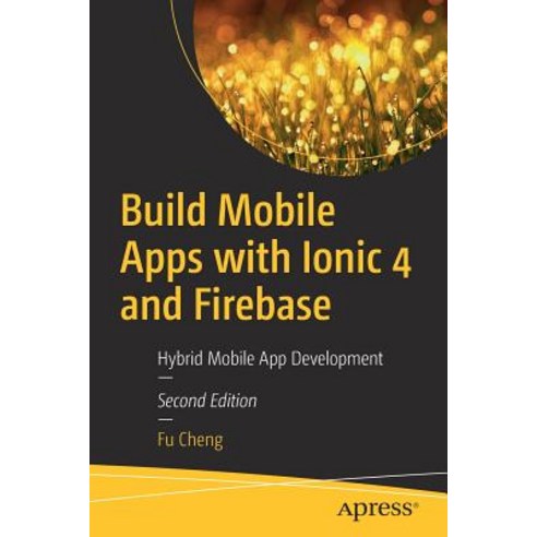 (영문도서) Build Mobile Apps with Ionic 4 and Firebase: Hybrid Mobile App Development Paperback, Apress, English, 9781484237748