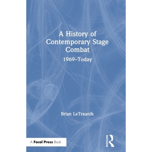 A History of Contemporary Stage Combat: 1969 - Today Paperback, Routledge, English, 9781138295483