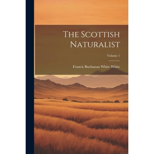 (영문도서) The Scottish Naturalist; Volume 1 Paperback, Legare Street Press, English, 9781022662247