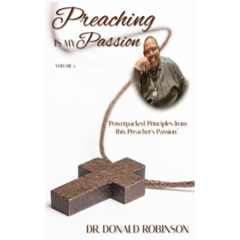 (영문도서) Preaching Is My Passion - Volume 3: Powerpacked Principles from This Preacher''s Passion Hardcover, Urban Publishing House LLC, English, 9781087967196