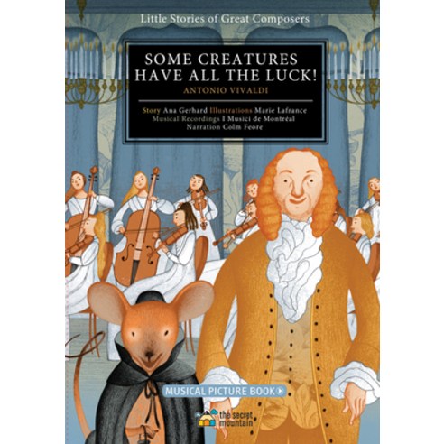 Some Creatures Have All the Luck!: Antonio Vivaldi Hardcover, Secret Mountain, English, 9782924774847