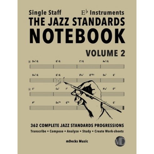 The Jazz Standards Notebook Vol. 2 Eb Instruments - Single Staff: 362 Complete Jazz Standards Progre... Paperback, Independently Published