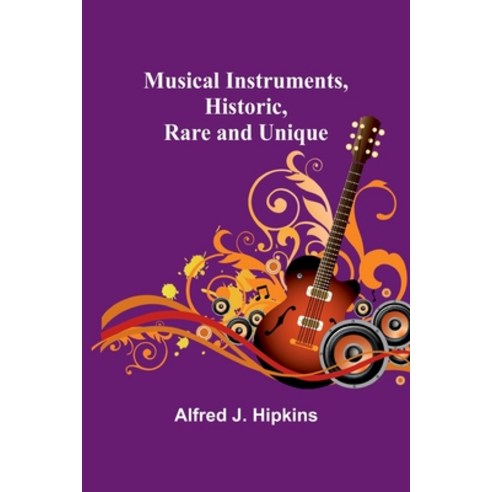 (영문도서) Musical Instruments Historic Rare and Unique Paperback, Alpha Edition, English, 9789357955478
