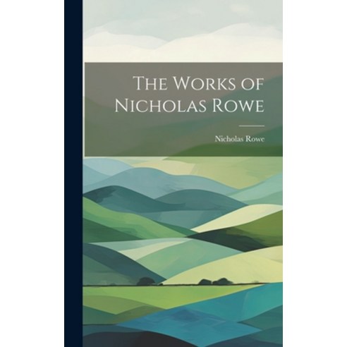 (영문도서) The Works of Nicholas Rowe Hardcover, Legare Street Press, English, 9781019977460