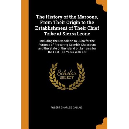 (영문도서) The History of the Maroons From Their Origin to the Establishment of Their Chief Tribe at Si... Paperback, Franklin Classics, English, 9780341813019