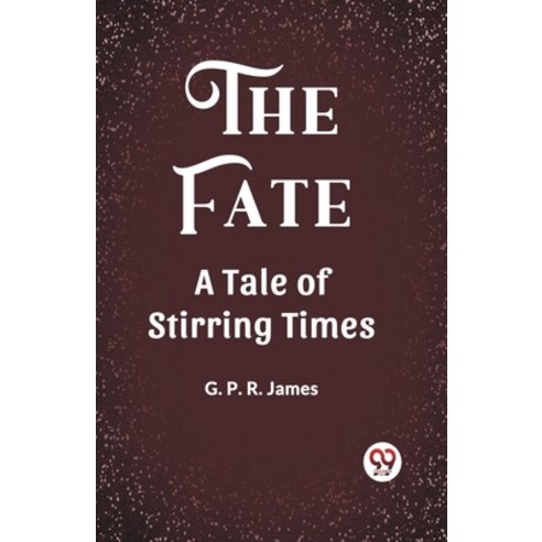 (영문도서) The Fate A Tale of Stirring Times Paperback, Double 9 Books, English, 9789361420610