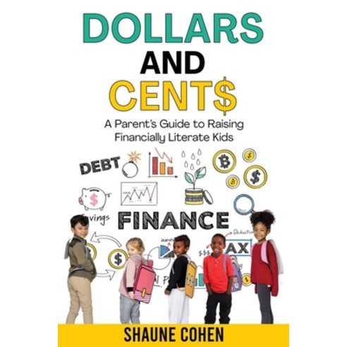 (영문도서) Dollars and Cent$: A Parent''s Guide to Raising Financially Literate Kids Paperback, C3 Coaching Strategies, English, 9781088140758