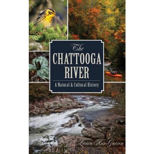 (영문도서) The Chattooga River: A Natural & Cultural History Hardcover, History Press Library Editions, English, 9781540233226