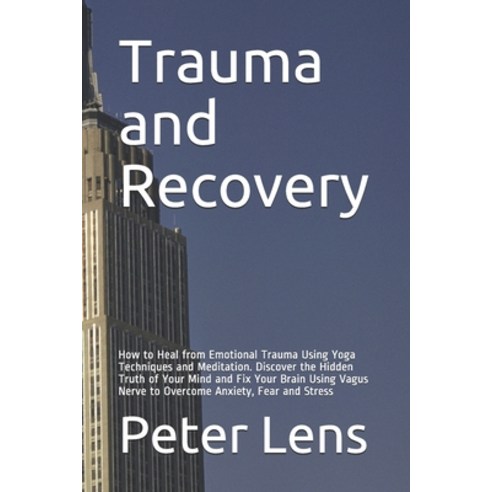 Trauma and Recovery: How to Heal from Emotional Trauma Using Yoga Techniques and Meditation. Discove... Paperback, Independently Published, English, 9798592999345