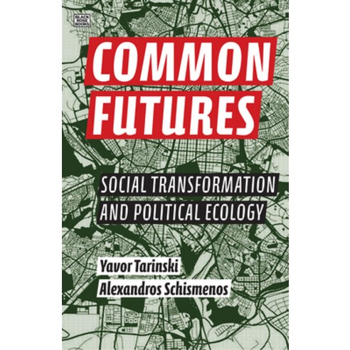 Common Futures: Social Transformation and Political Ecology Hardcover, Black Rose Books, English, 9781551647753