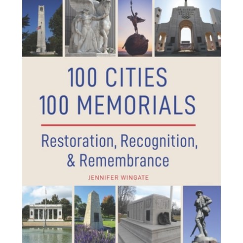 (영문도서) 100 Cities 100 Memorials: Restoration Recognition & Remembrance Hardcover, Pritzker Military Museum & ..., English, 9780998968957
