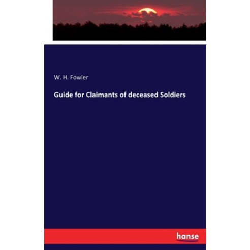 (영문도서) Guide for Claimants of deceased Soldiers Paperback, Hansebooks, English, 9783337247768