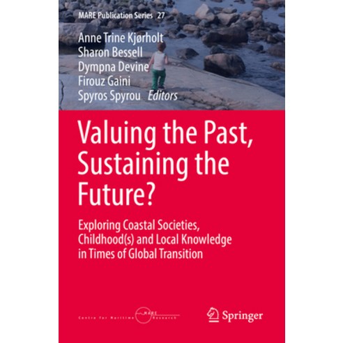 (영문도서) Valuing the Past Sustaining the Future?: Exploring Coastal Societies Childhood(s) and Local... Paperback, Springer, English, 9783031117183