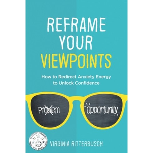 (영문도서) Reframe Your Viewpoints: How to Redirect Anxiety Energy to Unlock Confidence Paperback, Virginia L Ritterbusch, English, 9781733191906