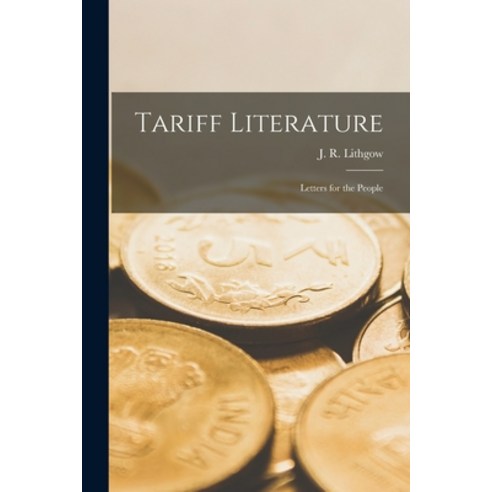 (영문도서) Tariff Literature [microform]: Letters for the People Paperback, Legare Street Press, English, 9781014193162