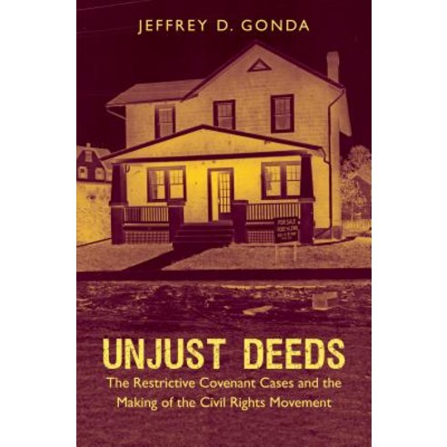 Unjust Deeds: The Restrictive Covenant Cases and the Making of the Civil Rights Movement Paperback, University of North Carolin..., English, 9781469654812