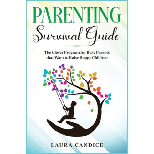 Parenting Survival Guide: The Clever Program for Busy Parents that Want to Raise Happy Children Paperback, Mario Mazza, English, 9781802240405