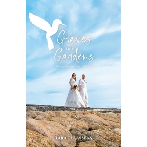 (영문도서) Graves into Gardens: A Story of Love Loss Hope and Laughter Paperback, Tara Claassens, English, 9780645293104