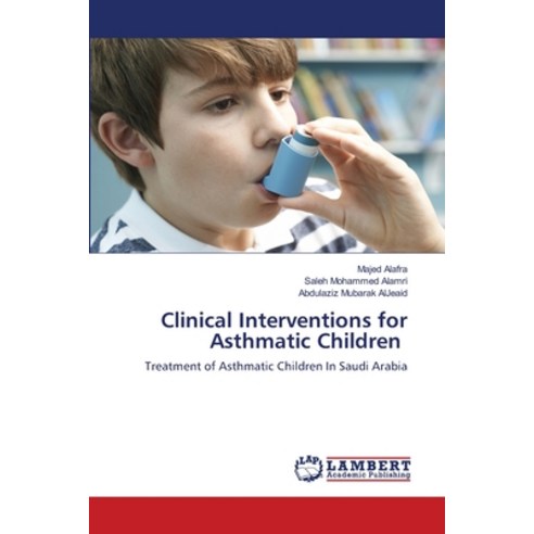 (영문도서) Clinical Interventions for Asthmatic Children Paperback, LAP Lambert Academic Publis..., English, 9786203303131