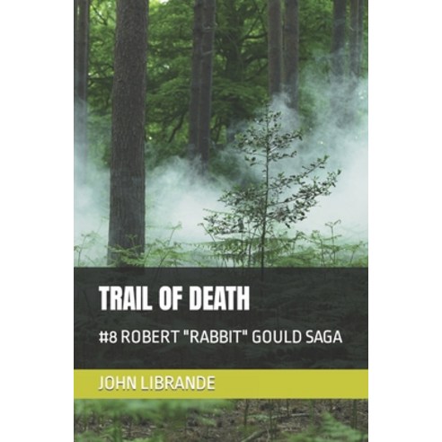 (영문도서) Trail of Death: #8 Robert Rabbit Gould Saga Paperback, Independently Published, English, 9798757142937
