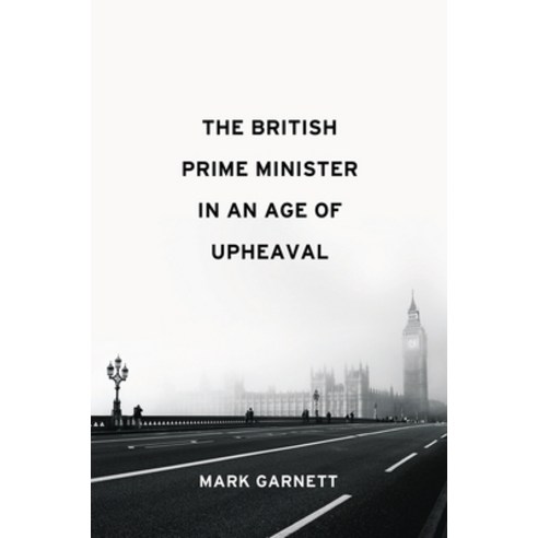 The British Prime Minister in an Age of Upheaval Hardcover, Wiley, English, 9781509539352
