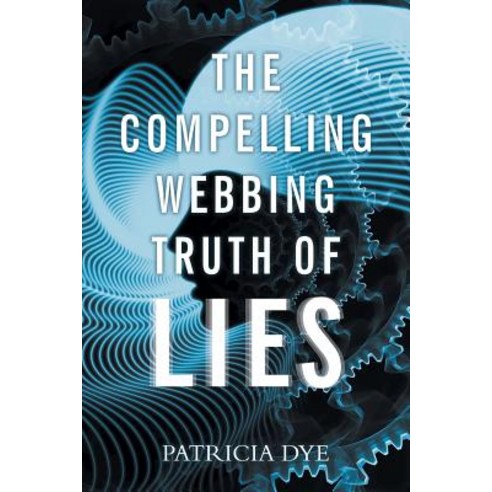 (영문도서) The Compelling Webbing Truth of Lies Paperback, Page Publishing, Inc., English, 9781643507200