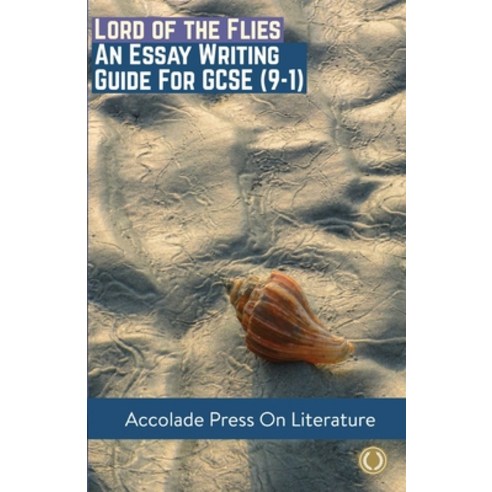 Lord of the Flies: Essay Writing Guide for GCSE (9-1) Paperback, Accolade Press, English, 9781913988098