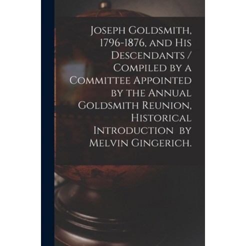 (영문도서) Joseph Goldsmith 1796-1876 and His Descendants / Compiled by a Committee Appointed by the A... Paperback, Hassell Street Press, English, 9781015299061