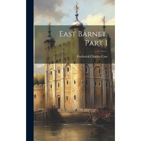 (영문도서) East Barnet Part 1 Hardcover, Legare Street Press, English, 9781019497999