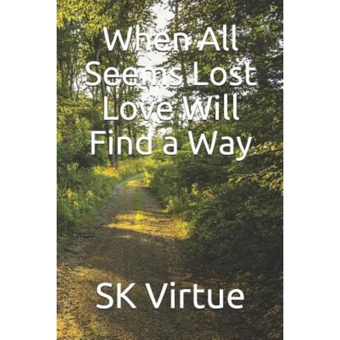 (영문도서) When All Seems Lost Love Will Find a Way Paperback, Independently Published, English, 9781980545330