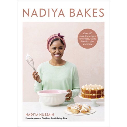 (영문도서) Nadiya Bakes: Over 100 Must-Try Recipes for Breads Cakes Biscuits Pies and More: A Baking... Hardcover, Clarkson Potter Publishers, English, 9780593233733