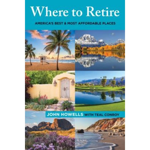 Where to Retire: America''s Best & Most Affordable Places Ninth Edition Paperback, Globe Pequot Press