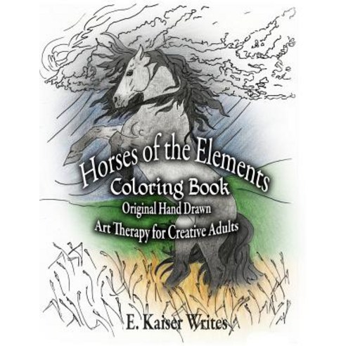 Horses of the Elements Coloring Book; Original Hand Drawn Art Therapy for Creative Adults: Mythical ... Paperback, Independently Published, English, 9781790985425