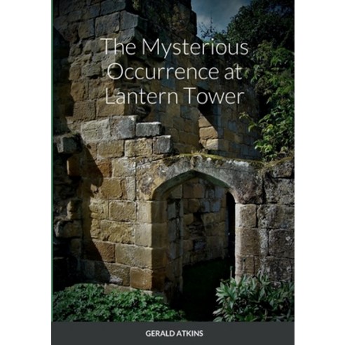 (영문도서) The Mysterious Occurrence at Lantern Tower Paperback, Lulu.com, English, 9781387557660