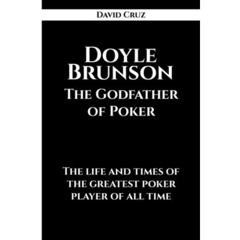 (영문도서) Doyle Brunson The Godfather of Poker: The life and times of the greatest poker player of all ... Paperback, Independently Published, English, 9798394815621
