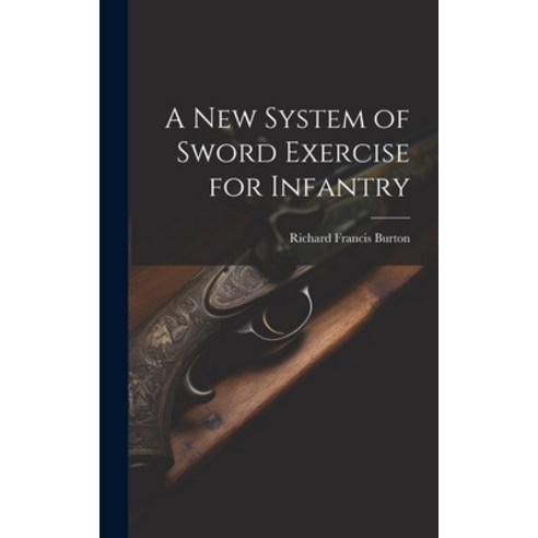 (영문도서) A New System of Sword Exercise for Infantry Hardcover, Legare Street Press, English, 9781019383360