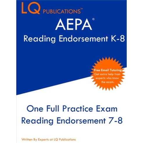 AEPA Reading Endorsement K-8: One Full Practice Exam - 2021 Exam Questions - Free Online Tutoring Paperback, Lq Pubications, English, 9781649263100