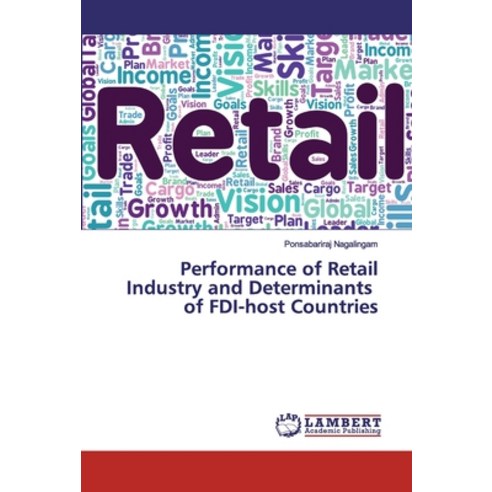 Performance of Retail Industry and Determinants of FDI-host Countries Paperback, LAP Lambert Academic Publis..., English, 9786200118288